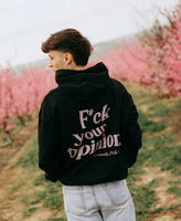 F*CK YOUR OPINION HOODIE OFF ME